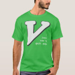 Vim: I just can't quit you T-Shirt<br><div class="desc">If you're an experienced Vim user,  but you still just can't quit,  tell the world with this T-Shirt</div>