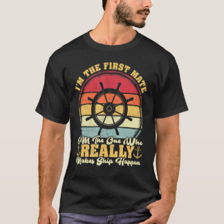 Vinatge Retro First Mate I'm One Really Makes Ship T-Shirt