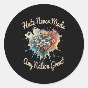 Vinatge Retro Hate Never Made Any Nation Great Flo Classic Round Sticker
