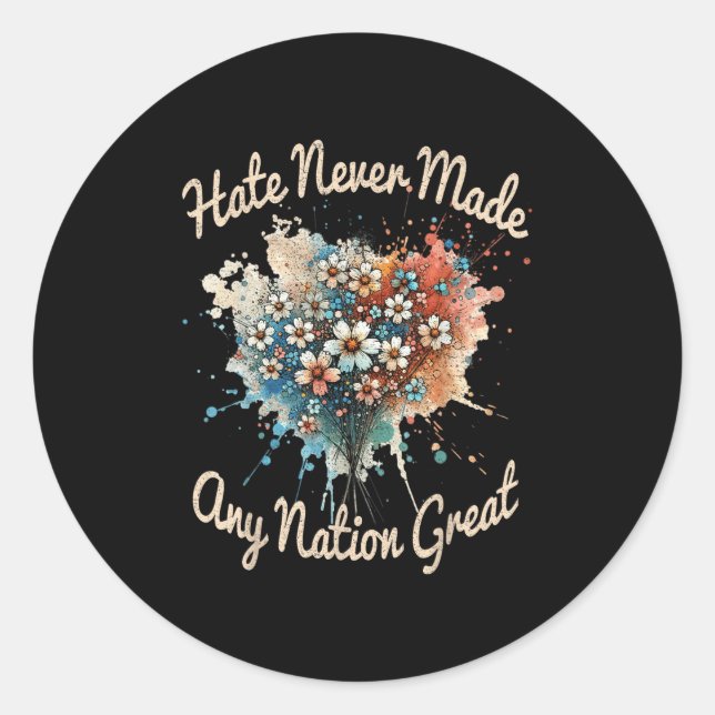 Vinatge Retro Hate Never Made Any Nation Great Flo Classic Round Sticker (Front)