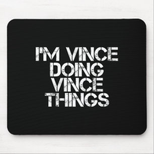 Vince Doing Vince Things Funny Birthday Name Gift Mouse Pad