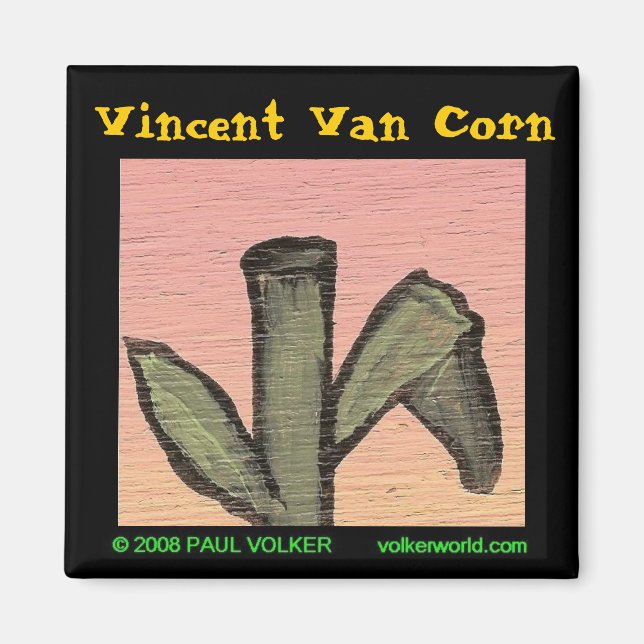 Vincent Van Corn magnet $3.00 (Front)