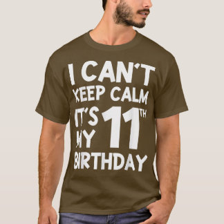 Vintage 11 Years Old I Can't Keep Calm It's My 11t T-Shirt