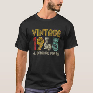 Vintage 1945 All Original Parts 77 Years Old 77th T-Shirt