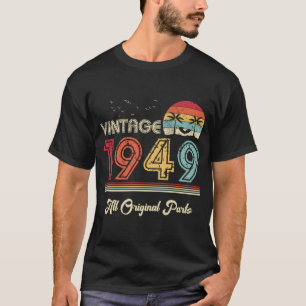 Vintage 1949 All Original Parts 75th Birthday Gift T-Shirt