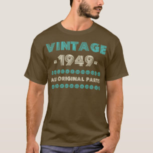 Vintage 1949 All Original Parts Birthday Gift Idea T-Shirt