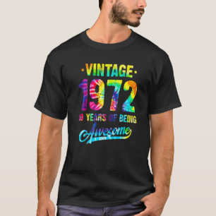 Vintage 1972 50th Birthday Tie Dye 50 Years Of Bei T-Shirt