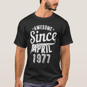 Vintage 1977 Awesome Since April Happy My 45th Bir T-Shirt