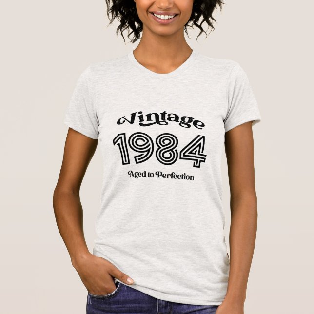 Vintage 1984 Birthday, Aged to Perfection T-Shirt (Front)
