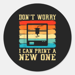 Vintage 3d Printer Don't Worry I Can Print A New O Classic Round Sticker
