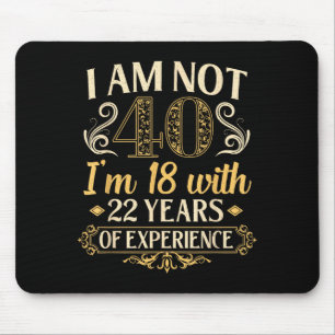 Vintage 40th Birthday I'm Not 40 Years Old Birthda Mouse Pad