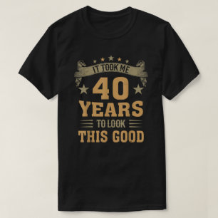 Vintage 40th Birthday It Took Me 40 Years To Look T-Shirt