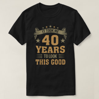 Vintage 40th Birthday It Took Me 40 Years To Look  T-Shirt