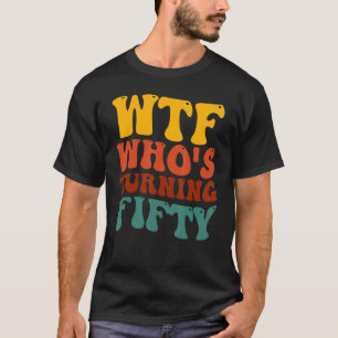 Vintage 50th Birthday Party WTF Who's Turning Fift T-Shirt
