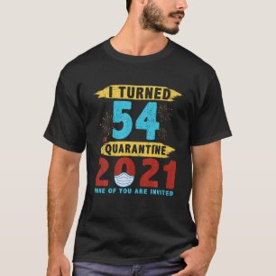 Vintage 54Th Birthday I Turned 54 In Quarantine 20 T-Shirt