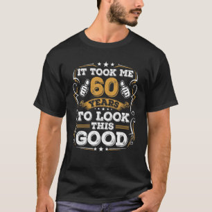 Vintage 60Th Birthday Took Me 60 Years 1961 60Th Y T-Shirt