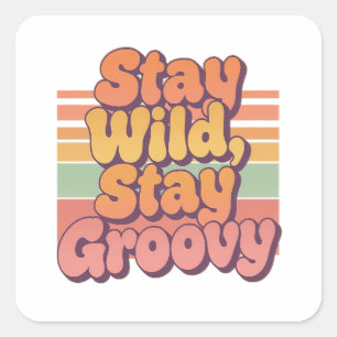 Vintage 70s Hippie Stay Wild Stay Groovy Square Sticker