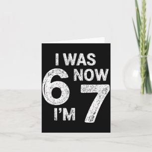 Vintage 7 Year Old Birthday I Was 6 Now I'm 7 67 F Card