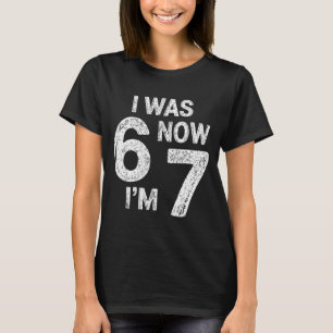 Vintage 7 Year Old Birthday I Was 6 Now I'm 7 67 F T-Shirt