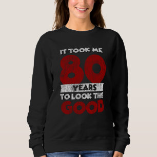 Vintage 80 Years Old Funny 80th Birthday Gift Sweatshirt