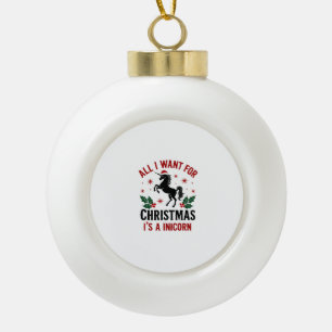 Vintage All I Want for Christmas Is a Unicorn Funn Ceramic Ball Christmas Ornament