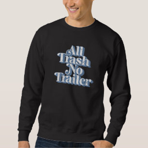 Vintage All Trash No Trailer  Country Pride Retro  Sweatshirt