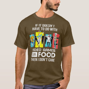 Vintage Anime video games or Food then i don't car T-Shirt