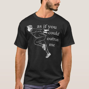 Vintage As If You Could Outrun Me T-Shirt