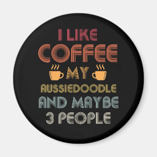 Vintage Aussiedoodle Dog Owner Coffee Lovers Quote Magnet