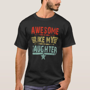 Vintage Awesome Like My Daughter Dad Father s Day T-Shirt