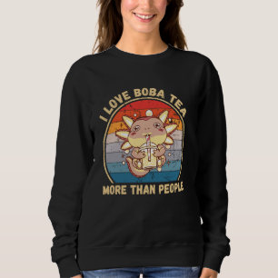 Vintage Axolotl I Love Boba Tea More Than People Sweatshirt