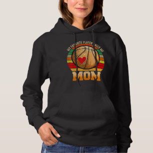 Vintage Basketball Mum My Favourite Player Calls M Hoodie