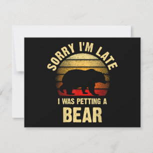 Vintage Bear Lover Sorry I'm I was petting a Bear