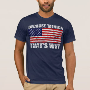 Vintage BECAUSE 'MERICA THAT'S WHY Shirt