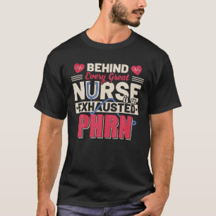 Vintage Behind Every Great Nurse Is An Exhausted P T-Shirt
