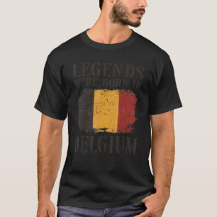 Vintage Belgian Flag Legends Were Born In Belgium T-Shirt