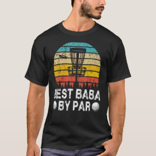 Vintage Best Baba By Par Disc Golf Golfer Fathers T-Shirt