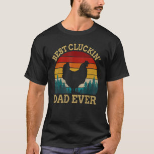Vintage Best Cluckin Dad Ever Chicken Dad Farmer F T-Shirt