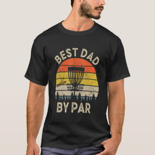Vintage Best Dad By Par Fathers Day Disc Golf Play T-Shirt