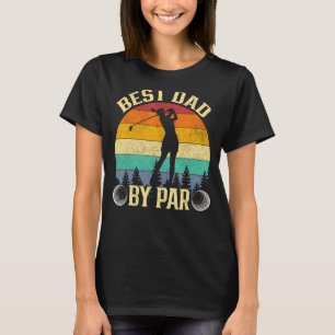 Vintage Best Dad By Par For Daughter Father's Day T-Shirt