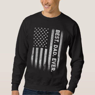 Vintage Best Dad Ever American Flag Distressed Fat Sweatshirt