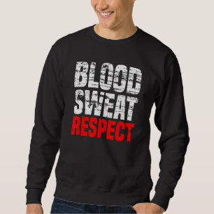 Vintage Blood Sweat Respect Gym Fitness Sport Moti Sweatshirt