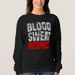 Vintage Blood Sweat Respect Gym Fitness Sport Moti Sweatshirt