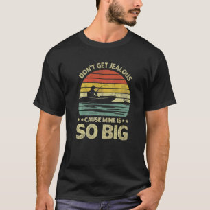 Vintage Boat Fishing Don't Get Jealous Cause Mine  T-Shirt
