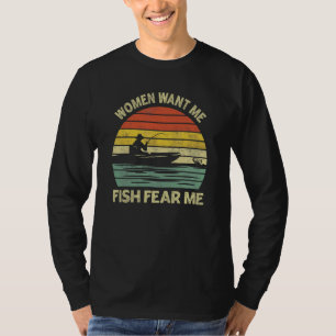 Vintage Boat Fishing Fisherman Women Want Me Fish T-Shirt