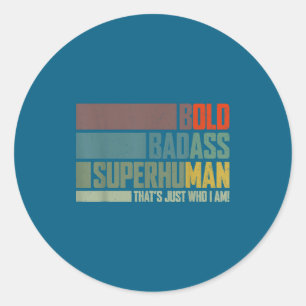 Vintage Bold Bad-superhuman That's Just Who I Am S Classic Round Sticker