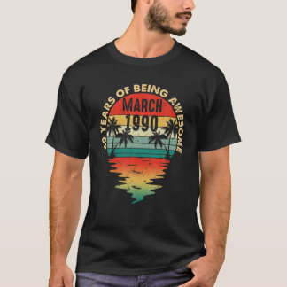 Vintage Born In March 1990 30 Year Old Being Aweso T-Shirt