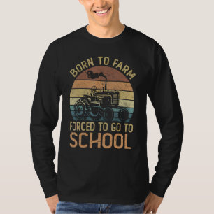 Vintage Born To Farm Forced To Go To School Farmer T-Shirt