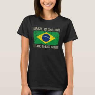 Vintage Brazilian Flag Brazil is Calling and I Mus T-Shirt