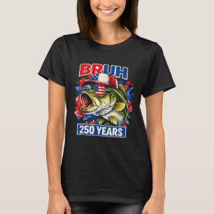 Vintage bruh 250 years patriotic bass fishing T-Shirt